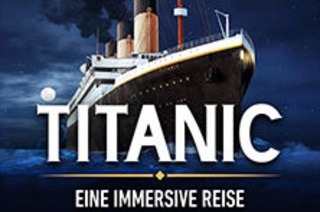 Titanic: Eine Immersive Reise I Zeitfenstertickets