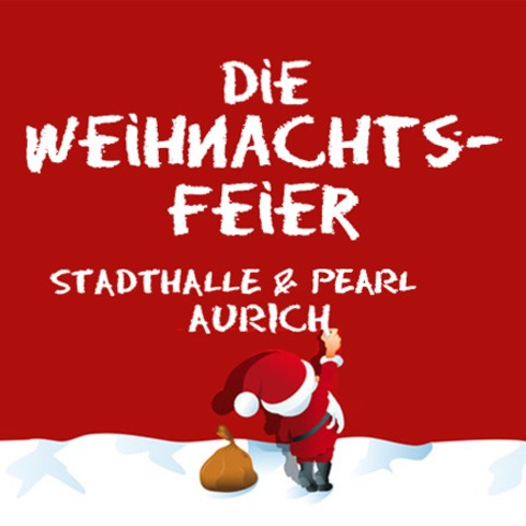 Die Weihnachtsfeier - Aurich feiert - Aurich - 13.12.2025 22:00