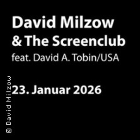 David Milzow & the Screenclub feat. David A. Tobin/USA - WIENHAUSEN - 23.01.2026 20:00