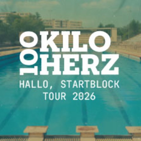 100 Kilo Herz - Hallo, Startblock Tour 2026 - M�nster - 21.03.2026 20:00