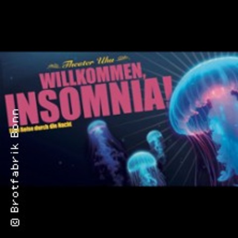Theater UHU &#8211; Willkommen INSOMNIA - BONN - 08.11.2025 20:00