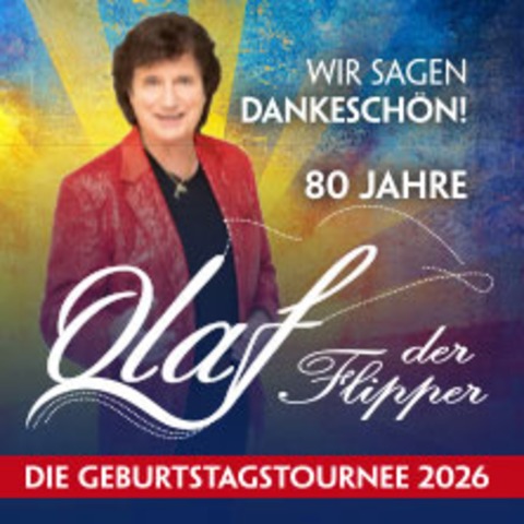 Olaf der Flipper - Wir sagen Dankesch�n! 80 Jahre - Die Geburtstagstournee 2026 - Stuttgart - 27.09.2026 19:30