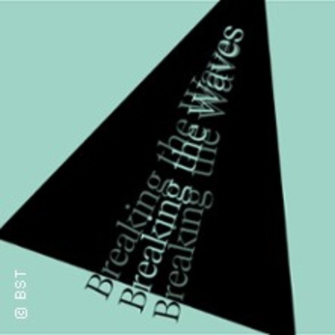 Breaking the Waves - Karlsruhe - 18.01.2026 19:30