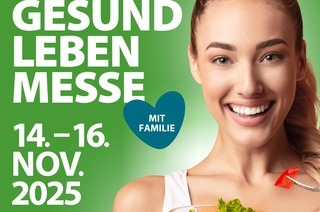 Gesund Leben Messe 2025 - mit Familie, Brauchtum, Fit&Power sowie Spirit & Energetik LIVE