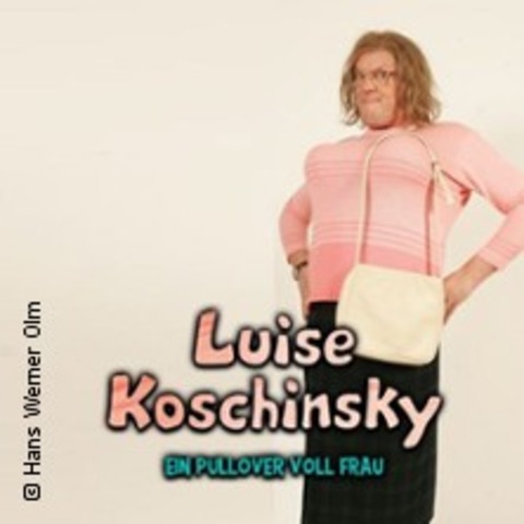 Hans Werner Olm: Luise Koschinsky - Ein Pullover voll Frau - BREMEN - 09.04.2026 20:00