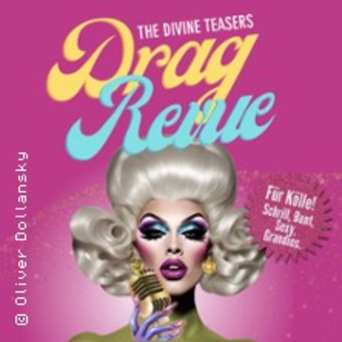 The Divine Teasers Drag Show - Schriller. Bunter. Grandioser - K�LN - 02.04.2026 19:00