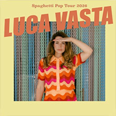 Luca Vasta - "Spaghetti Pop" Tour 2026 - MNCHEN - 03.03.2026 20:00