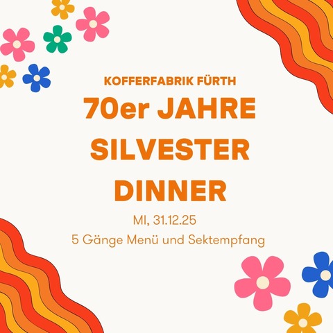 Silvester Dinner - 70er Jahre Silvester Dinner inkl. Aftershow Party - Frth - 31.12.2025 18:00