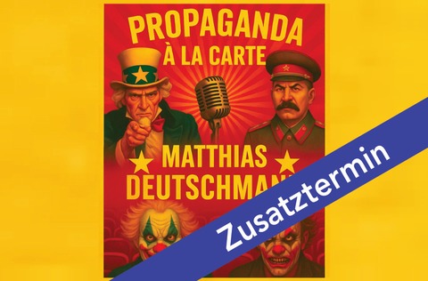 Matthias Deutschmann - Propaganda  la carte - Zusatztermin - Riegel - 11.10.2025 20:00