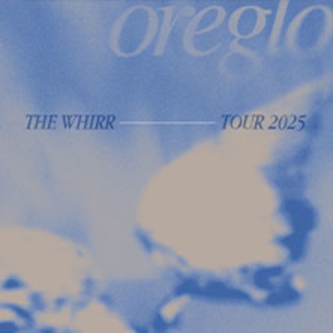 oreglo - THE WHIRR - TOUR 2025 - BERLIN - 30.11.2025 20:00
