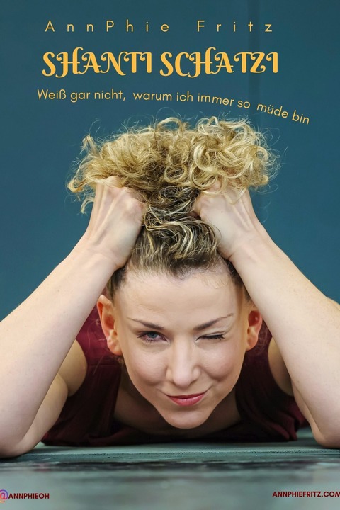 AnnPhie Fritz - Shanti Schatzi - Wei� gar nicht, warum ich immer so m�de bin - Stuttgart - 16.04.2026 20:00