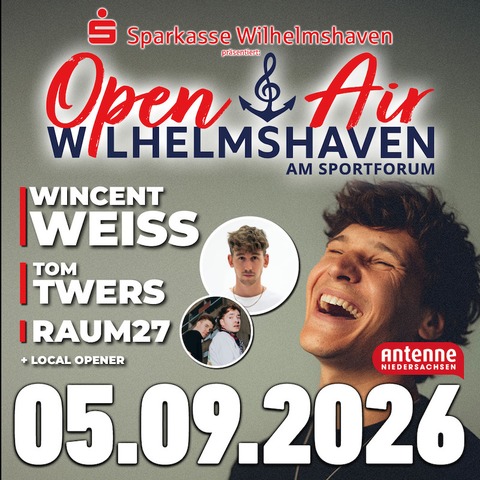 WILHELMSHAVEN OPEN AIR - Wincent Weiss, Tom Twers, Raum27 - Wilhelmshaven - 05.09.2026 17:00