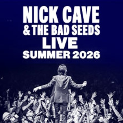 Nick Cave & The Bad Seeds - MNCHEN - 23.08.2026 19:00