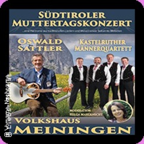 Muttertagskonzert - Oswald Sattler & Kastelruther M�nnerquartett - Meiningen - 09.05.2026 17:00