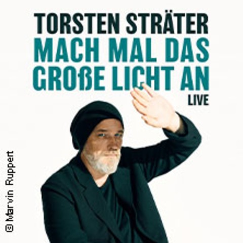 Torsten Str�ter - Mach mal das gro�e Licht an - D�SSELDORF - 22.03.2026 15:00