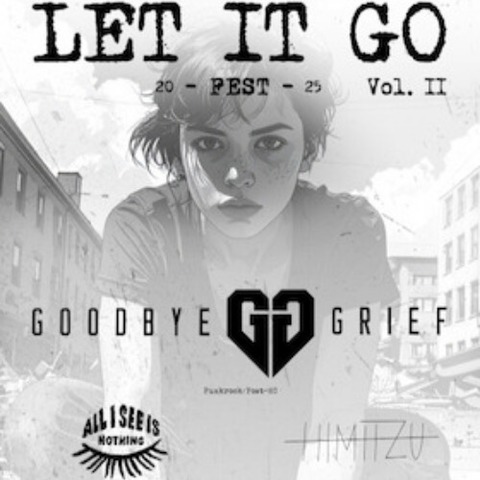 Let It Go Fest Vol. II - Goodbye Grief + Himitzu + Aisin - Düsseldorf - 30.12.2025 19:00 Let It Go Fest Vol. II - Goodbye Grief + Himitzu + Aisin - Düsseldorf - 30.12.2025 19:00