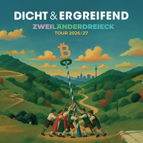 dicht & ergreifend - Zweil�nderdreieck Tour 2026 / 2027 - Aschaffenburg - 17.02.2027 20:00