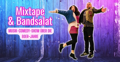 Musik-Comedy-Show �ber die 80er-Jahre Mixtape und Bandsalat - Mixtape & Bandsalat: Die neue Musik-Comedy-Show �ber die 80er Jahre - Kirchheim unter Teck - 16.10.2026 19:30