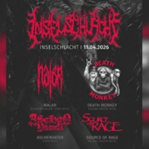 Nalar, Aschenvater, Source of Rage - Death Monkey | Inselschlacht - BERLIN - 11.04.2026 19:00