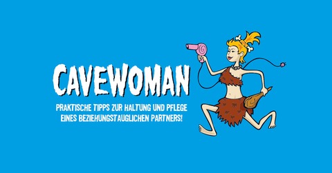 Cavewoman - Praktische Tipps zur Haltung und Pflege eines beziehungstauglichen Partners - Bremerhaven - 15.03.2026 20:00