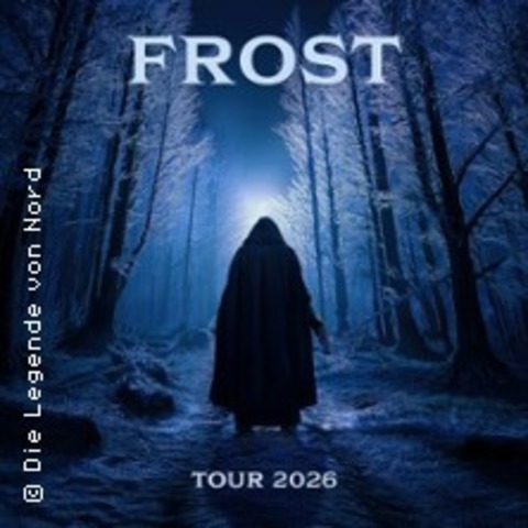 Die Legende von Nord - Frost - Tour 2026 - VIERSEN - 11.04.2026 20:00