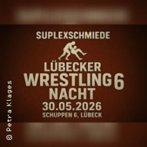 L�becker Wrestling Nacht 6 - L�BECK - 30.05.2026 18:30