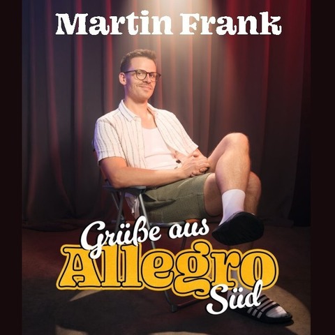 Martin Frank - Gre aus Allegro Sd - Freiburg - 17.10.2026 20:00
