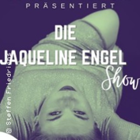 Die Jaqueline Engel Show - LEIPZIG - 20.03.2027 20:00