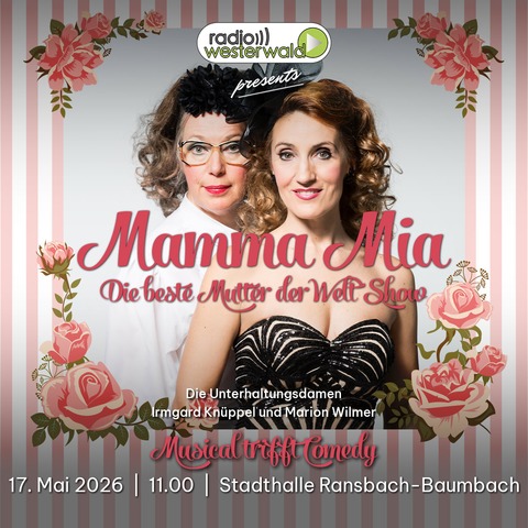 Die beste Mutter der Welt Show - Ransbach-Baumbach - 17.05.2026 11:00