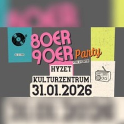 80er 90er Party - Hyzet - Kultur- und Kongresszentrum - Elsteraue / OT Alttr�glitz (Zeitz) - 31.01.2026 21:00