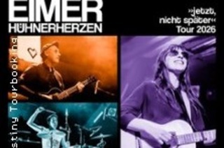 Acht Eimer Hhnerherzen - jetzt, nicht spter - Tour 2026