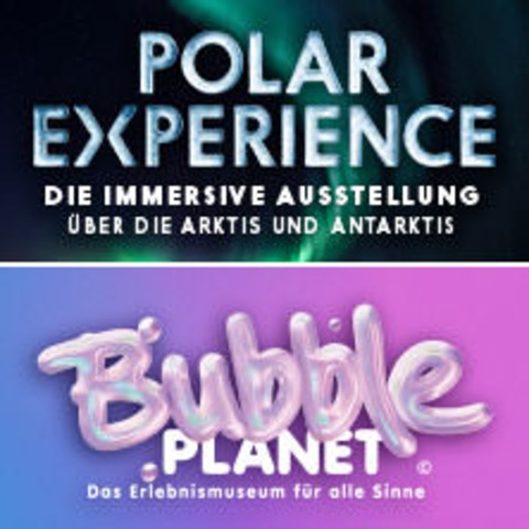 BUBBLE PLANET & POLAR EXPERIENCE | Kombi-Tages-Flexticket - Berlin - 07.02.2026 10:00