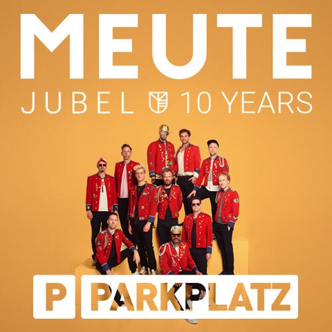 MEUTE - JUBEL 10 YEARS - PARKPLATZ - Gie�en - 28.08.2026 20:00