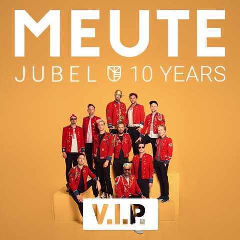 MEUTE - JUBEL 10 YEARS - VIP-Ticket - Gie�en - 28.08.2026 20:00