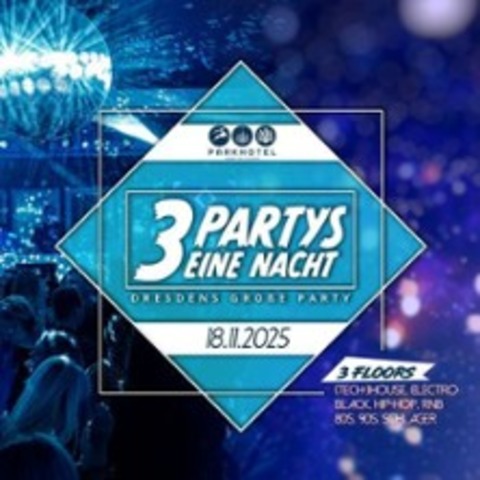 3 PARTYS. 1 NACHT | Dresden - DRESDEN - 18.11.2025 22:00