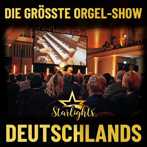 Starlights Live - Die grte Orgel-Show Deutschlands und deinem Musikwunsch - Wernigerode - 28.12.2026 20:00