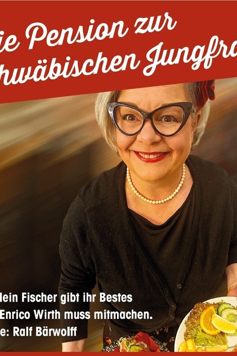 Kabarett vom Feinsten - „Die Pension zur schw�bischen Jungfrau“ mit Carolin Fischer & Enrico Wirth - B�hlen - 25.10.2026 18:00