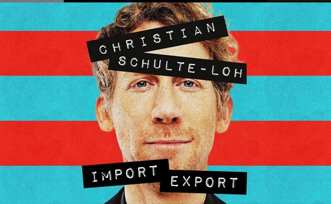 Christian Schulte - Loh - Import Export - Glauchau - 20.09.2026 19:30 Christian Schulte - Loh - Import Export - Glauchau - 20.09.2026 19:30