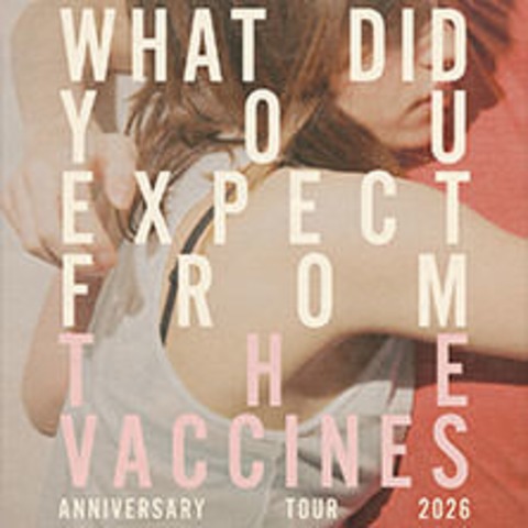 The Vaccines - 
‘What Did You Expect from The Vaccines?’ Anniversary Tour 2026 - BERLIN - 17.04.2026 20:00