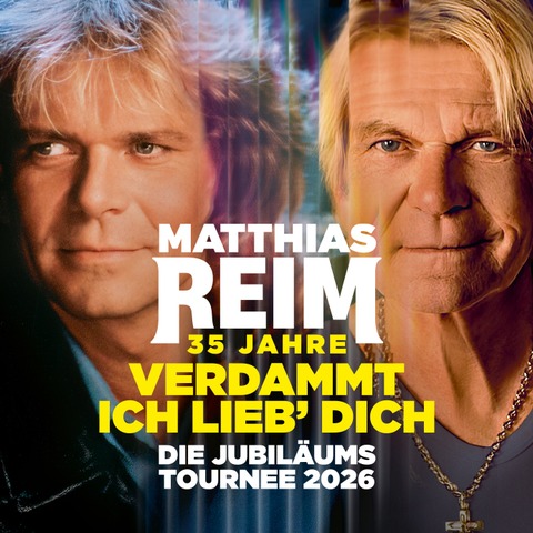 MATTHIAS REIM - VERDAMMT, ICH LIEB DICH! - Die Jubiläumstournee 2026 - Oranienburg - 05.09.2026 19:30 MATTHIAS REIM - VERDAMMT, ICH LIEB DICH! - Die Jubiläumstournee 2026 - Oranienburg - 05.09.2026 19:30
