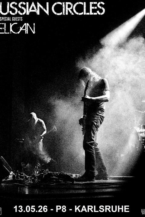 Russian Circles / with Special Guests: Pelican - Karlsruhe - 13.05.2026 20:00
