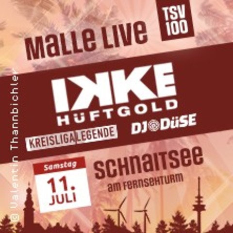 Malle Live Party mit Ikke H�ftgold, Kreisligalegende und DJ D�se - SCHNAITSEE - 11.07.2026 20:00