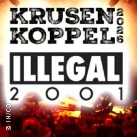 Krusenkoppel 2026 Live - Illegal 2001 - Gro�, Gr��er & Illegal - KIEL - 08.08.2026 20:00