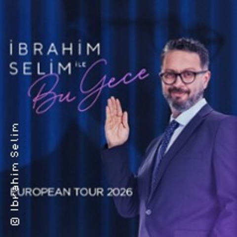 Ibrahim Selim Ile Bu Gece - European Tour 2026 - M�NCHEN - 24.05.2026 20:00