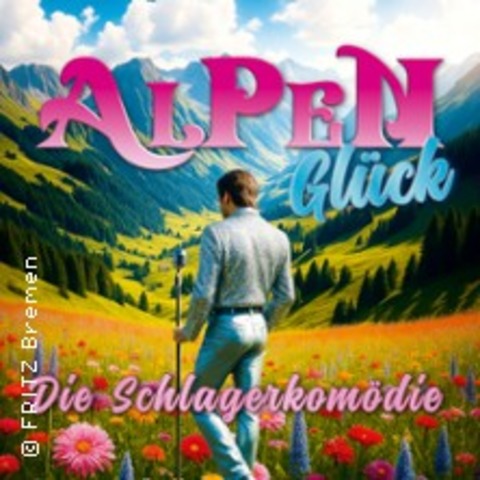 Alpengl�ck - Die Schlagerkom�die - Bremen - 20.02.2026 20:00