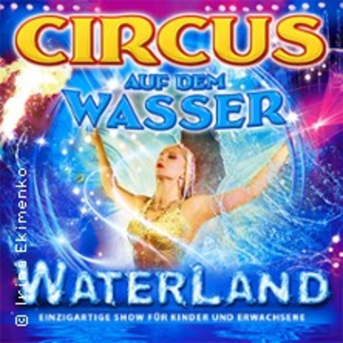 WATERLAND - Zirkus auf dem Wasser - Freiburg - 08.03.2026 16:00 WATERLAND - Zirkus auf dem Wasser - Freiburg - 08.03.2026 16:00