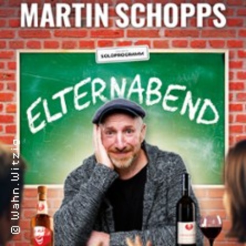 Martin Schopps - Elternabend - Wenn Schule zur Comedy-Show wird - BAD NEUENAHR-AHRWEILER - 26.09.2026 20:00
