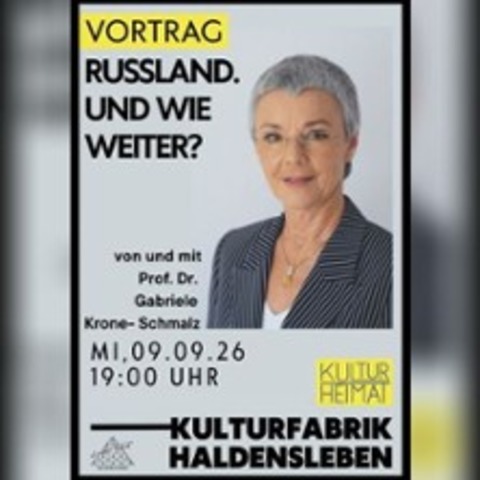 Russland:Und wie Weiter? - Vortrag von Prof. Gabriele Krone-Schmalz - HALDENSLEBEN - 09.09.2026 19:00