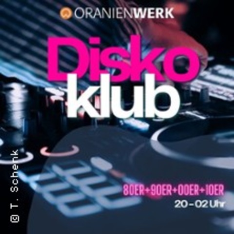 Diskoklub - 80er, 90er, 00er, 10er, 20er - ORANIENBURG - 12.12.2025 20:00