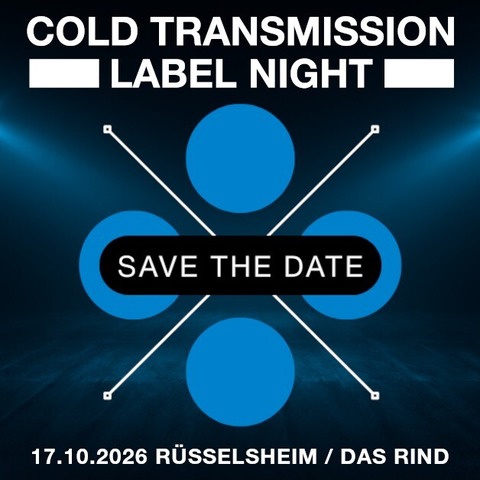 Cold Transmission Label Night 2026 - blind bird ticket - R�sselsheim am Main - 17.10.2026 20:00